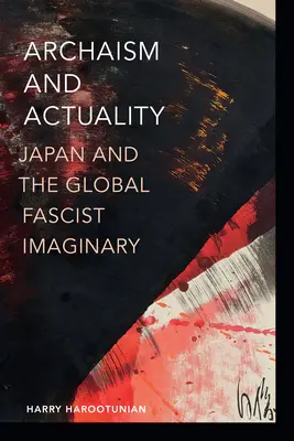 Archaïsme et actualité : Le Japon et l'imaginaire fasciste mondial - Archaism and Actuality: Japan and the Global Fascist Imaginary