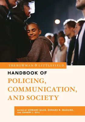 The Rowman & Littlefield Handbook of Policing, Communication, and Society (Manuel Rowman & Littlefield sur le maintien de l'ordre, la communication et la société) - The Rowman & Littlefield Handbook of Policing, Communication, and Society