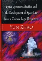 Commercialisation de l'espace et développement du droit de l'espace dans une perspective juridique chinoise - Space Commercialization & the Development of Space Law from a Chinese Legal Perspective