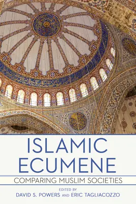 L'écoumène islamique : Comparaison des sociétés musulmanes - Islamic Ecumene: Comparing Muslim Societies