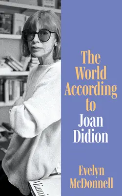 Le monde selon Joan Didion - World According to Joan Didion