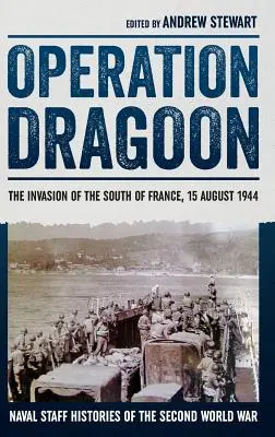 Opération Dragoon : L'invasion du sud de la France, 15 août 1944 - Operation Dragoon: The Invasion of the South of France, 15 August 1944