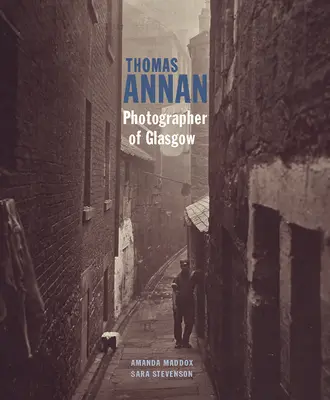 Thomas Annan : Photographe de Glasgow - Thomas Annan: Photographer of Glasgow