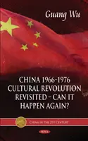 Chine 1966-1976, la révolution culturelle revisitée -- Peut-elle se reproduire&nbsp;? - China 1966-1976, Cultural Revolution Revisited -- Can It Happen Again?