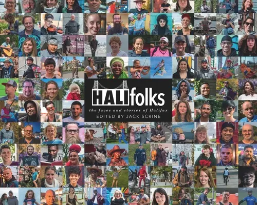 Halifolks : Les visages et les histoires de Halifax - Halifolks: The Faces and Stories of Halifax