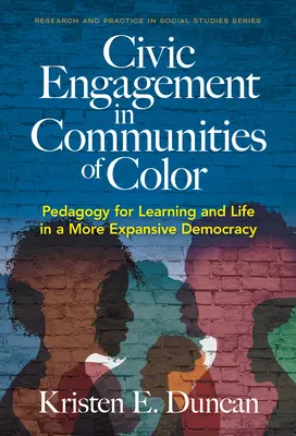 Engagement civique dans les communautés de couleur : pédagogie pour l'apprentissage et la vie dans une démocratie plus étendue - Civic Engagement in Communities of Color: Pedagogy for Learning and Life in a More Expansive Democracy