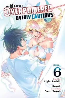 Le héros est surpuissant mais excessivement prudent, Vol. 6 (Manga) - The Hero Is Overpowered But Overly Cautious, Vol. 6 (Manga)