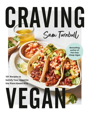 Craving Vegan : 101 recettes pour satisfaire votre appétit à base de plantes - Craving Vegan: 101 Recipes to Satisfy Your Appetite the Plant-Based Way