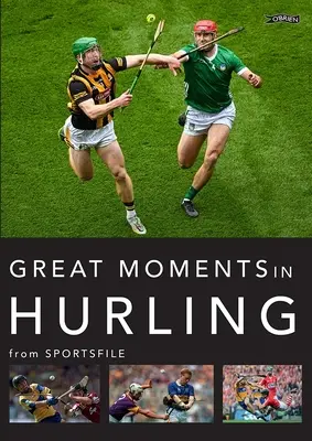 Les grands moments du Hurling - Great Moments in Hurling