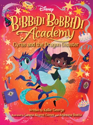 Académie Disney Bibbidi Bobbidi #4 : Cyrus et le désastre du dragon - Disney Bibbidi Bobbidi Academy #4: Cyrus and the Dragon Disaster