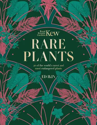 Kew : Rare Plants : Les plantes inhabituelles et menacées du monde - Kew: Rare Plants: The World's Unusual and Endangered Plants