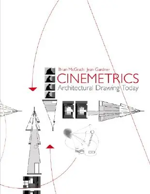 Cinemetrics : Le dessin d'architecture aujourd'hui - Cinemetrics: Architectural Drawing Today