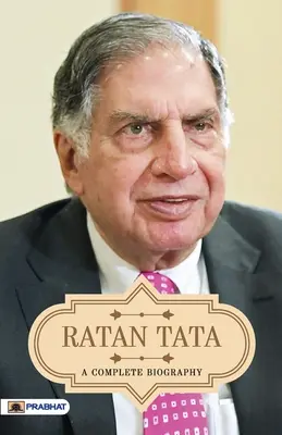 Ratan Tata : une biographie complète - Ratan Tata A Complete Biography