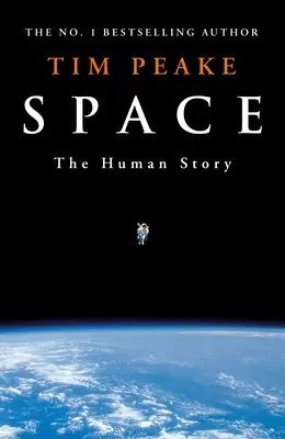 L'espace - Une histoire humaine palpitante par l'astronaute britannique bien-aimé Tim Peake - Space - A thrilling human history by Britain's beloved astronaut Tim Peake