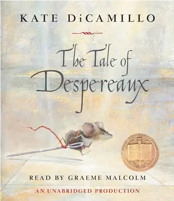 Le conte de Despereaux : l'histoire d'une souris, d'une princesse, d'une soupe et d'une bobine de fil - The Tale of Despereaux: Being the Story of a Mouse, a Princess, Some Soup and a Spool of Thread