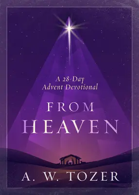Du ciel : Une dévotion de 28 jours pour l'Avent - From Heaven: A 28-Day Advent Devotional
