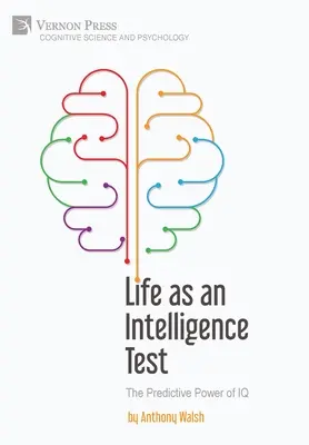 La vie comme test d'intelligence : Le pouvoir prédictif du QI - Life as an Intelligence Test: The Predictive Power of IQ