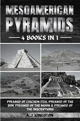 Pyramides mésoaméricaines : Pyramide de Chichen Itza, Pyramide du Soleil, Pyramide de la Lune et Pyramide des Inscriptions - Mesoamerican Pyramids: Pyramid Of Chichen Itza, Pyramid Of The Sun, Pyramid Of The Moon & Pyramid Of The Inscriptions