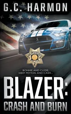 Blazer : Crash and Burn (A Cop Thriller) - Blazer: Crash and Burn (A Cop Thriller)