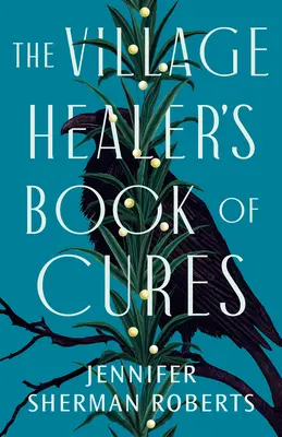 Le livre de remèdes du guérisseur du village - The Village Healer's Book of Cures