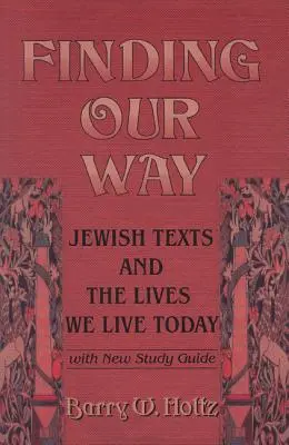 Trouver sa voie : Les textes juifs et la vie que nous menons aujourd'hui - Finding Our Way: Jewish Texts and the Lives We Lead Today