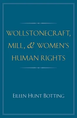 Wollstonecraft, Mill et les droits de la femme - Wollstonecraft, Mill, and Women's Human Rights