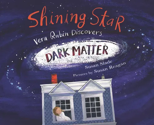 Une étoile brillante : Vera Rubin découvre la matière noire - Shining Star: Vera Rubin Discovers Dark Matter