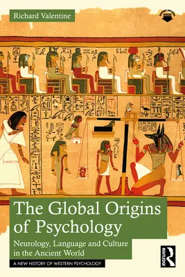 Les origines mondiales de la psychologie : Neurologie, langage et culture dans le monde antique - The Global Origins of Psychology: Neurology, Language and Culture in the Ancient World