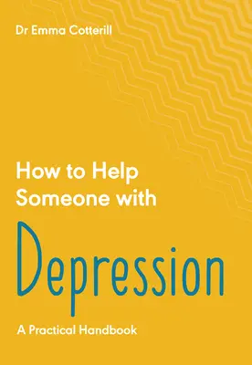 Comment aider quelqu'un qui souffre de dépression : Une boîte à outils pratique - How to Help Someone with Depression: A Practical Toolkit