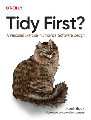 Tidy First? : Un exercice personnel de conception empirique de logiciels - Tidy First?: A Personal Exercise in Empirical Software Design