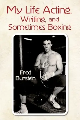 Ma vie de comédien, d'écrivain et parfois de boxeur - My Life Acting Writing and Sometimes Boxing