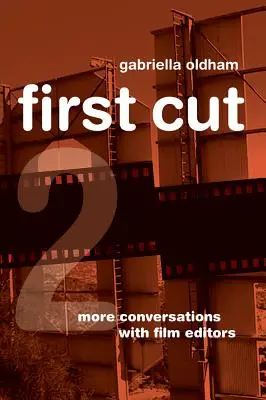 First Cut 2 : Autres conversations avec des monteurs de films - First Cut 2: More Conversations with Film Editors