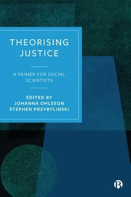 Théoriser la justice : Un abécédaire pour les chercheurs en sciences sociales - Theorising Justice: A Primer for Social Scientists