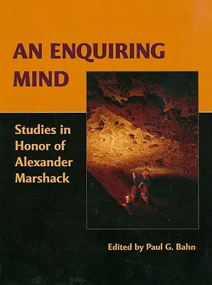 Un esprit curieux : études en l'honneur d'Alexander Marshack - An Enquiring Mind: Studies in Honor of Alexander Marshack