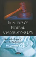 Principes de la loi sur les crédits fédéraux - Mise à jour annuelle de la troisième édition - Principles of Federal Appropriations Law - Annual Update of the Third Edition