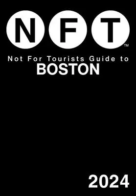 Pas pour le guide touristique de Boston 2024 - Not for Tourists Guide to Boston 2024