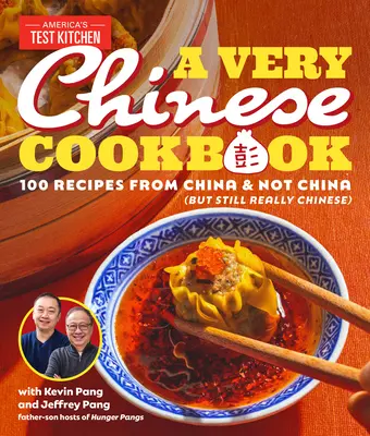 Un livre de cuisine très chinois : 100 recettes chinoises et non chinoises (mais vraiment chinoises) - A Very Chinese Cookbook: 100 Recipes from China and Not China (But Still Really Chinese)