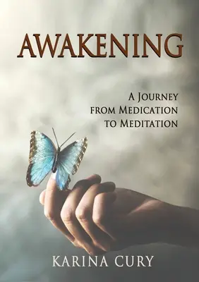 L'éveil : Un voyage de la médication à la méditation - Awakening: A Journey from Medication to Meditation