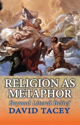 La religion comme métaphore : au-delà de la croyance littérale - Religion as Metaphor: Beyond Literal Belief