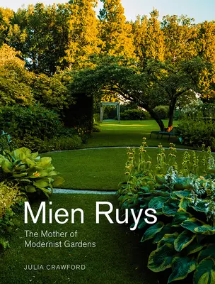 Mien Ruys : La mère des jardins modernistes - Mien Ruys: The Mother of Modernist Gardens