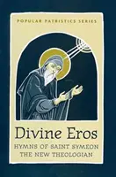 Hymnes de saint Syméon à l'éros divin - Divine Eros  Hymns of St Symeon the