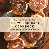 Saveurs du Pays de Galles : Le livre de cuisine des gâteaux gallois - Flavours of Wales: The Welsh Cake Cookbook