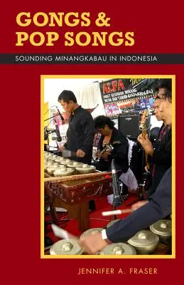 Gongs et chansons populaires : La sonorité Minangkabau en Indonésie - Gongs and Pop Songs: Sounding Minangkabau in Indonesia