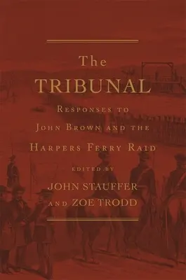 Tribunal : Les réactions à John Brown et au raid de Harpers Ferry - Tribunal: Responses to John Brown and the Harpers Ferry Raid