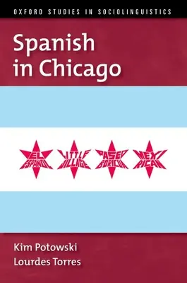 Spanish in Chicago (Potowski Kim (Professeur de linguistique espagnole Professeur de linguistique espagnole Université de l'Illinois à Chicago)) - Spanish in Chicago (Potowski Kim (Professor of Spanish Linguistics Professor of Spanish Linguistics University of Illinois at Chicago))