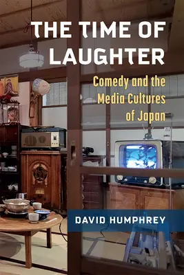 Le temps du rire : Comédie et cultures médiatiques du Japon Volume 101 - The Time of Laughter: Comedy and the Media Cultures of Japan Volume 101