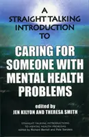 Introduction directe à la prise en charge d'une personne souffrant de problèmes de santé mentale - Straight Talking Introduction to Caring for Someone with Mental Health Problems