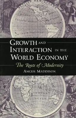 Croissance et interaction dans l'économie mondiale : Les racines de la modernité - Growth and Interaction in the World Economy: The Roots of Modernity