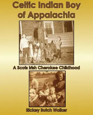 Garçon indien celtique des Appalaches : une enfance écossaise, irlandaise et cherokee - Celtic Indian Boy of Appalachia: A Scots Irish Cherokee Childhood