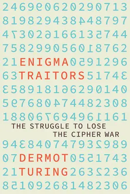 Les traîtres d'Enigma : Espionnage et contre-espionnage pendant la Seconde Guerre mondiale - The Enigma Traitors: Spy and Counterspy in World War II